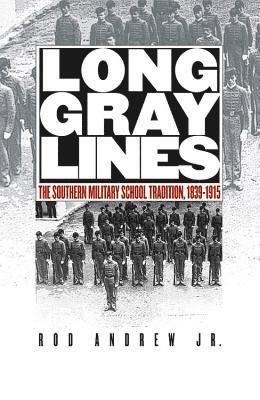 bokomslag Long Gray Lines: The Southern Military School Tradition, 1839-1915