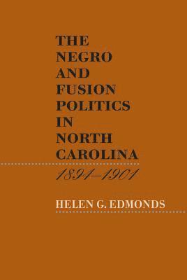 bokomslag The Negro and Fusion Politics in North Carolina, 1894-1901