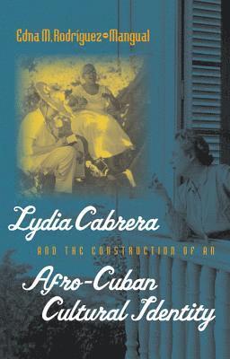 Lydia Cabrera and the Construction of an Afro-Cuban Cultural Identity 1