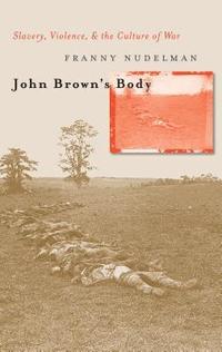 bokomslag John Brown's Body: Slavery, Violence, and the Culture of War