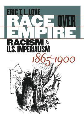 bokomslag Race Over Empire: Racism and U.S. Imperialism, 1865-1900