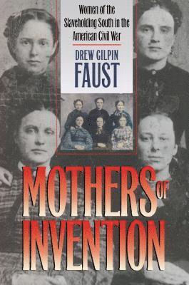 bokomslag Mothers of Invention: Women of the Slaveholding South in the American Civil War