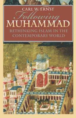 bokomslag Following Muhammad: Rethinking Islam in the Contemporary World