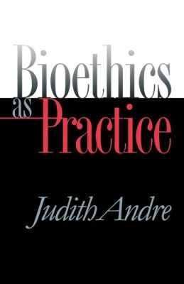 Judith Andre - Bioethics As Practice, Häftad