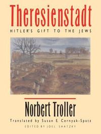 bokomslag Theresienstadt: Hitler's Gift to the Jews