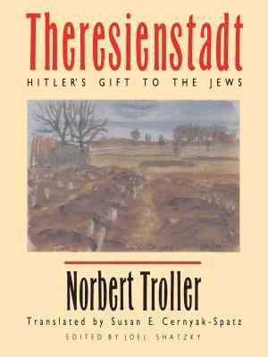 bokomslag Theresienstadt: Hitler's Gift to the Jews