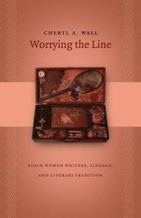 bokomslag Worrying the Line: Black Women Writers, Lineage, and Literary Tradition
