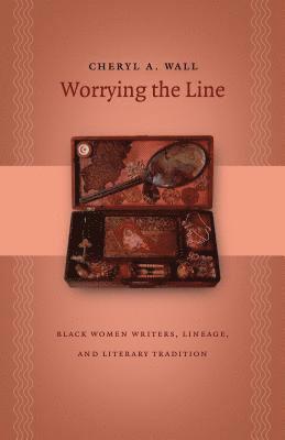 bokomslag Worrying the Line: Black Women Writers, Lineage, and Literary Tradition