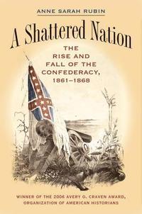 bokomslag A Shattered Nation: The Rise and Fall of the Confederacy, 1861-1868