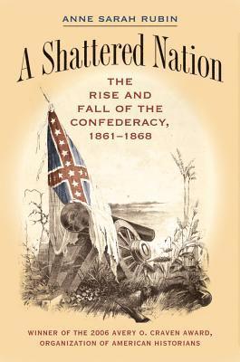 bokomslag A Shattered Nation: The Rise and Fall of the Confederacy, 1861-1868