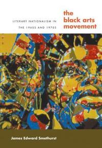 bokomslag The Black Arts Movement: Literary Nationalism in the 1960s and 1970s