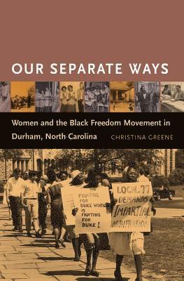 bokomslag Our Separate Ways: Women and the Black Freedom Movement in Durham, North Carolina