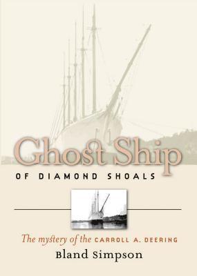 Bland Simpson - Ghost Ship of Diamond Shoals: The Mystery of the Carroll A. Deering, Häftad