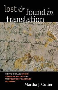 bokomslag Lost and Found in Translation: Contemporary Ethnic American Writing and the Politics of Language Diversity