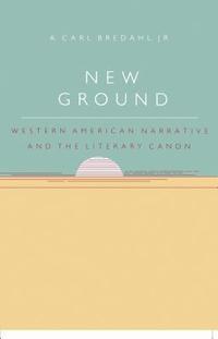 bokomslag New Ground: Western American Narrative and the Literary Canon