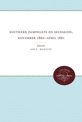 Southern Pamphlets on Secession, November 1860-April 1861 1