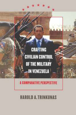 bokomslag Crafting Civilian Control of the Military in Venezuela: A Comparative Perspective