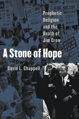 A Stone of Hope: Prophetic Religion and the Death of Jim Crow