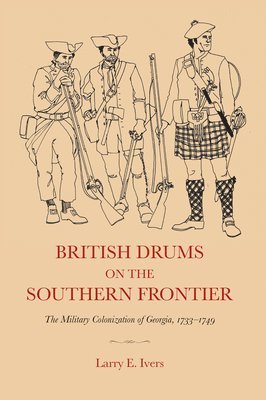 bokomslag British Drums on the Southern Frontier: The Military Colonization of Georgia, 1733-1749