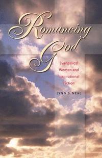bokomslag Romancing God: Evangelical Women and Inspirational Fiction