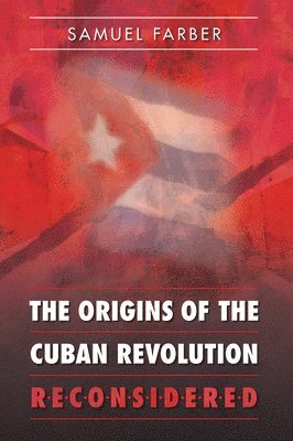 bokomslag The Origins of the Cuban Revolution Reconsidered