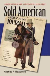 bokomslag Sold American: Consumption and Citizenship, 1890-1945