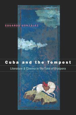 bokomslag Cuba and the Tempest: Literature and Cinema in the Time of Diaspora