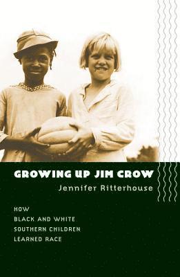 bokomslag Growing Up Jim Crow: How Black and White Southern Children Learned Race