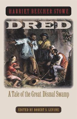 bokomslag Dred: A Tale of the Great Dismal Swamp