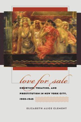 bokomslag Love for Sale: Courting, Treating, and Prostitution in New York City, 1900-1945