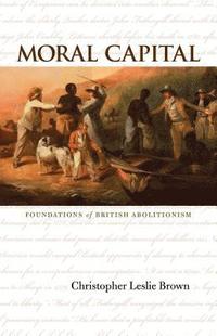 bokomslag Moral Capital: Foundations of British Abolitionism