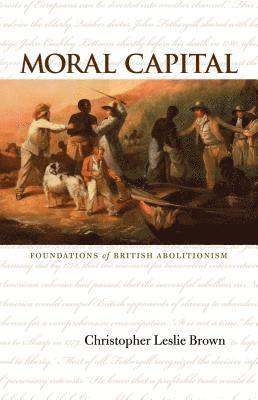 bokomslag Moral Capital: Foundations of British Abolitionism