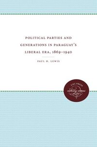 bokomslag Political Parties and Generations in Paraguay's Liberal Era, 1869-1940