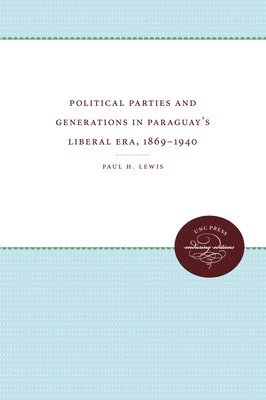 bokomslag Political Parties and Generations in Paraguay's Liberal Era, 1869-1940