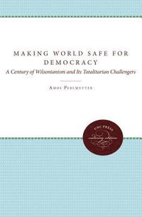 bokomslag Making the World Safe for Democracy