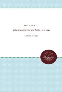 bokomslag Wilhelm II: Volume 2: Emperor and Exile, 1900-1941