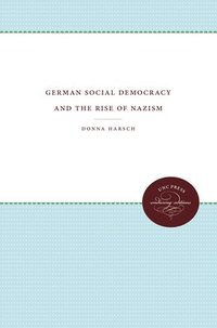 bokomslag German Social Democracy and the Rise of Nazism