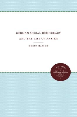 bokomslag German Social Democracy and the Rise of Nazism