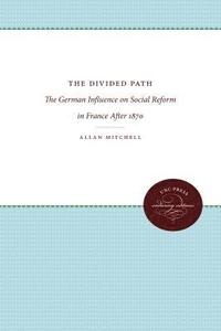 bokomslag The Divided Path: The German Influence on Social Reform in France After 1870
