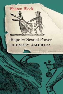 Sharon Block - Rape and Sexual Power in Early America, Häftad