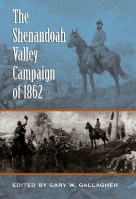 Gary W. Gallagher - Shenandoah Valley Campaign of 1862, Häftad
