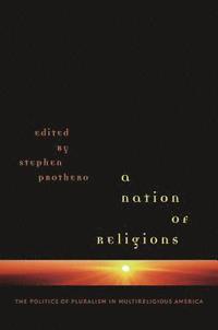 bokomslag A Nation of Religions: The Politics of Pluralism in Multireligious America