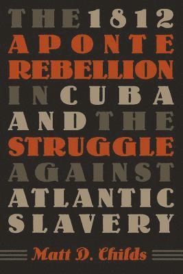 bokomslag The 1812 Aponte Rebellion in Cuba and the Struggle Against Atlantic Slavery