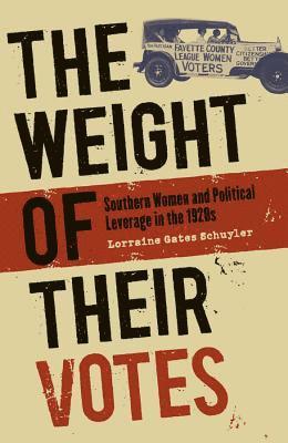 bokomslag The Weight of Their Votes: Southern Women and Political Leverage in the 1920s