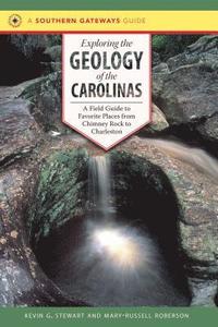 bokomslag Exploring the Geology of the Carolinas: A Field Guide to Favorite Places from Chimney Rock to Charleston