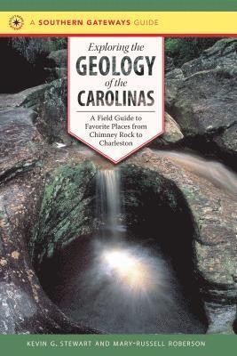 bokomslag Exploring the Geology of the Carolinas: A Field Guide to Favorite Places from Chimney Rock to Charleston