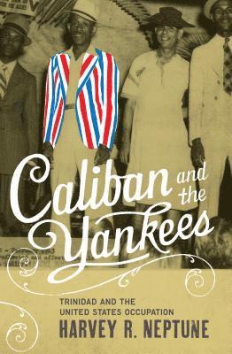 bokomslag Caliban and the Yankees: Trinidad and the United States Occupation