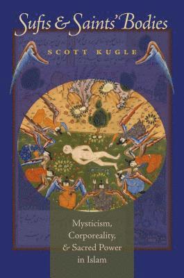bokomslag Sufis and Saints' Bodies: Mysticism, Corporeality, and Sacred Power in Islam