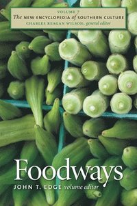 bokomslag The New Encyclopedia of Southern Culture: Volume 7: Foodways