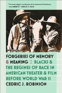 bokomslag Forgeries of Memory and Meaning: Blacks and the Regimes of Race in American Theater and Film Before World War II